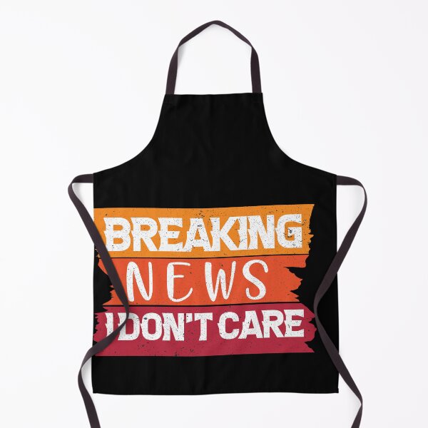 Item preview, Breaking News I Don't Care Funny News Breaking designed and sold by alipapi.
