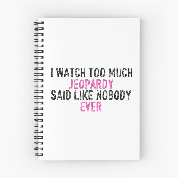 Item preview, I Watch Too Much Jeopardy Said Like Nobody Ever designed and sold by holbytv.