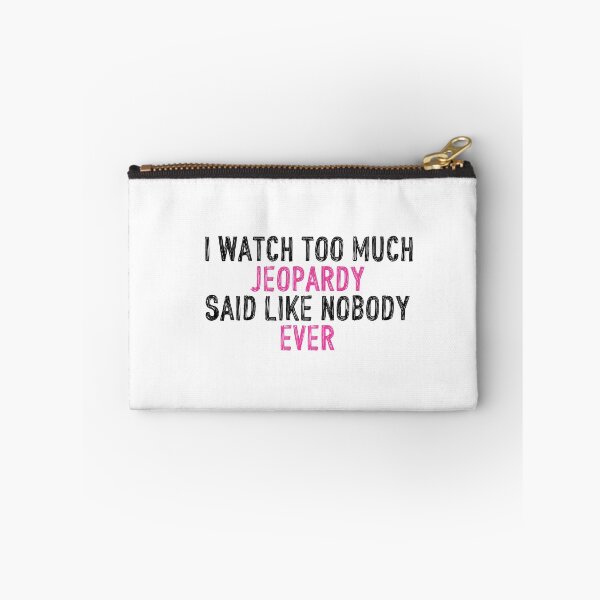 Item preview, I Watch Too Much Jeopardy Said Like Nobody Ever designed and sold by holbytv.