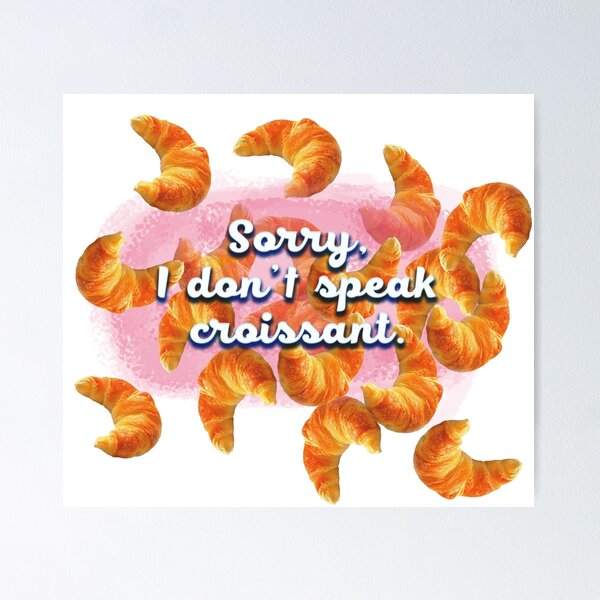 Item preview, Sorry I don't speak croissant funny French humor designed and sold by Dark Blue.