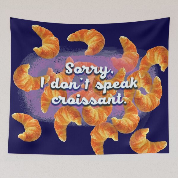Item preview, Sorry I don't speak croissant funny French humor designed and sold by Dark Blue.