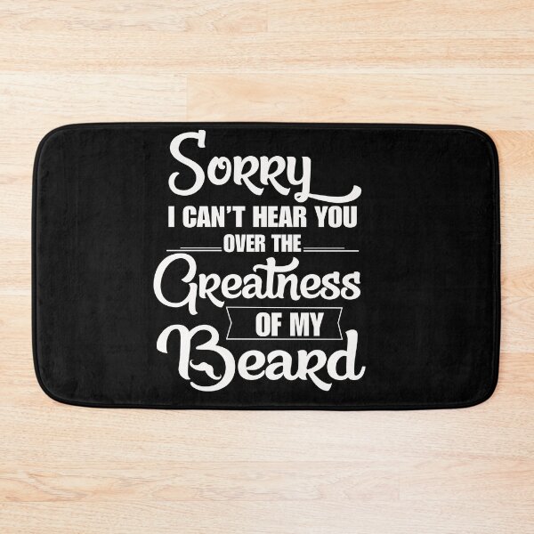 Item preview, Sorry I Cant Hear you Over The Greatness Of My Beard designed and sold by abiabo.