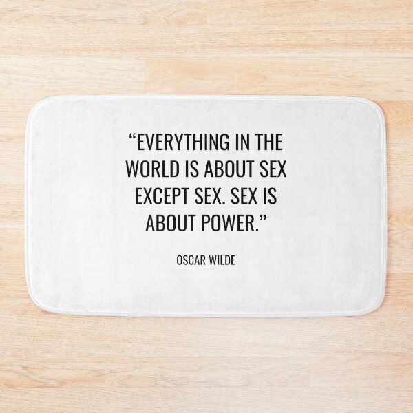 Item preview, Oscar Wilde - Everything in the world is about sex except sex. Sex is about power. designed and sold by SocraticQuotes.