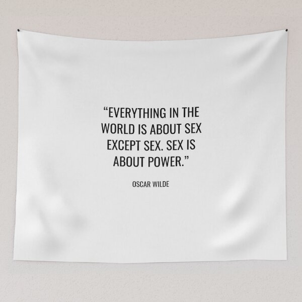 Item preview, Oscar Wilde - Everything in the world is about sex except sex. Sex is about power. designed and sold by SocraticQuotes.