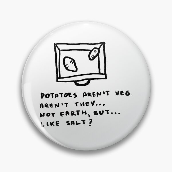 Item preview, Potatoes Aren't Veg. Aren't They... Not Earth, But... Like Salt? designed and sold by 4naans.