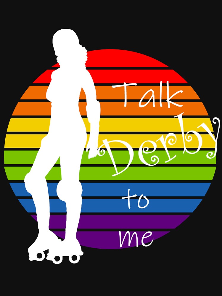 Talk Derby To Me Rainbow Roller Derby T Shirt By Teethepeople Redbubble 