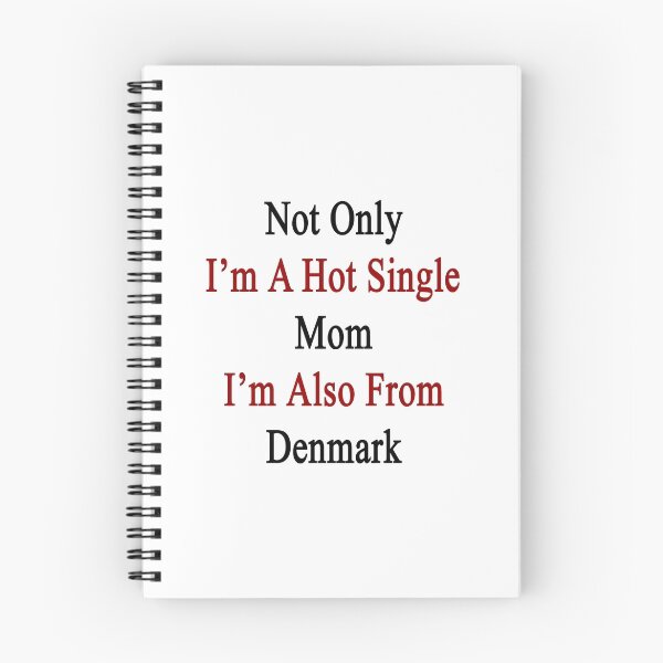 Item preview, Not Only I'm A Hot Single Mom I'm Also From Denmark  designed and sold by supernova23.