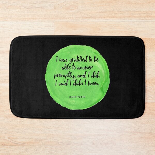 Item preview, Mark Twain - I was gratified to be able to answer promptly, and I did. I said I didn’t know. designed and sold by SocraticQuotes.