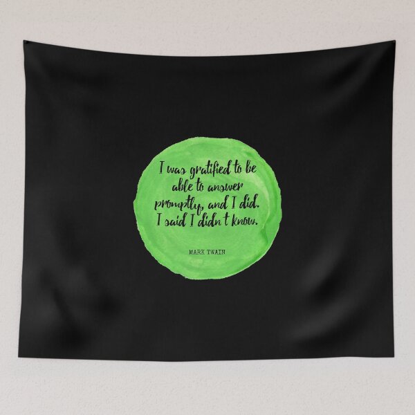 Item preview, Mark Twain - I was gratified to be able to answer promptly, and I did. I said I didn’t know. designed and sold by SocraticQuotes.