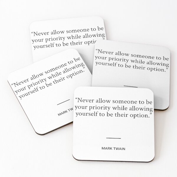 Item preview, Mark Twain - Never allow someone to be your priority while allowing yourself to be their option. designed and sold by SocraticQuotes.