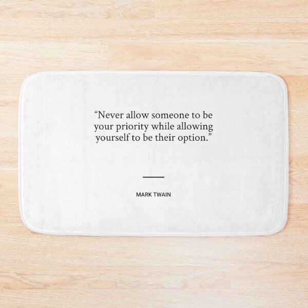 Item preview, Mark Twain - Never allow someone to be your priority while allowing yourself to be their option. designed and sold by SocraticQuotes.