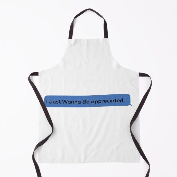 Item preview, i just wanna be appreciated designed and sold by AG-World00.