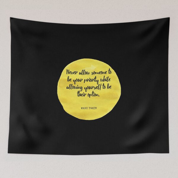 Item preview, Mark Twain - Never allow someone to be your priority while allowing yourself to be their option. designed and sold by SocraticQuotes.