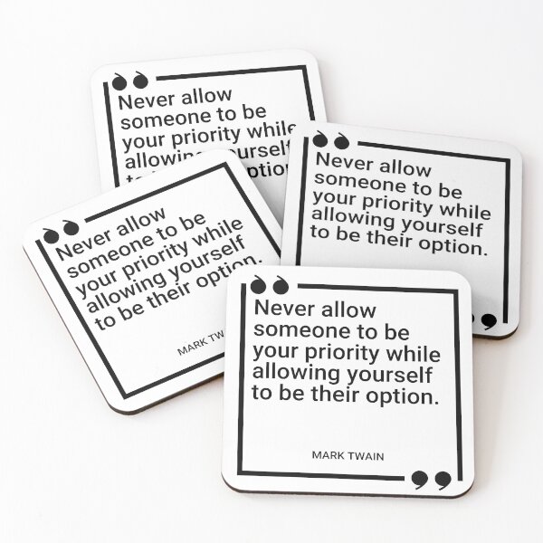Item preview, Mark Twain - Never allow someone to be your priority while allowing yourself to be their option. designed and sold by SocraticQuotes.