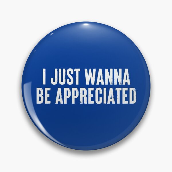 Item preview, I Just Wanna Be Appreciated - Society Loving Message #1 designed and sold by SalahBlt.