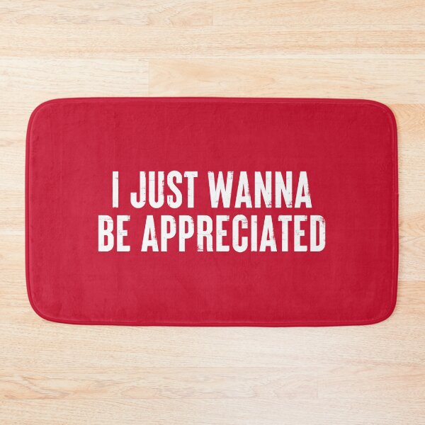 Item preview, I Just Wanna Be Appreciated - Society Loving Message #2 designed and sold by SalahBlt.