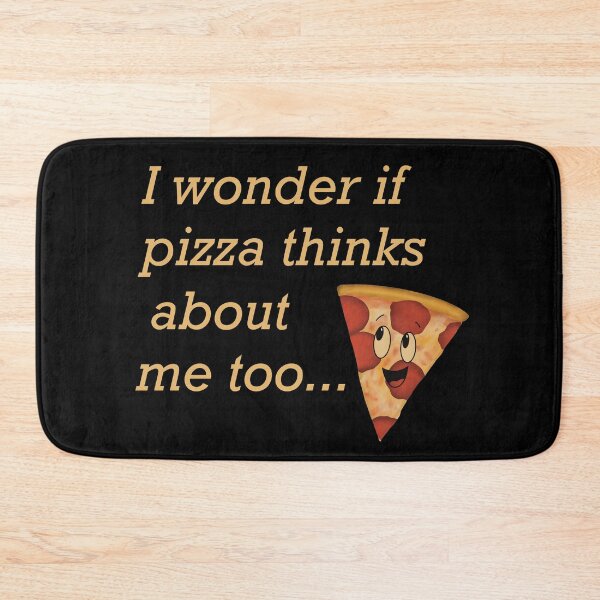 Item preview,  I wonder if pizza thinks about me too designed and sold by ToriaScarlett.