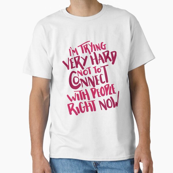 Item preview, I'm Trying Very Hard Not To Connect With People Right Now Schitts Creek David Rose Quote designed and sold by BexGrimwood.