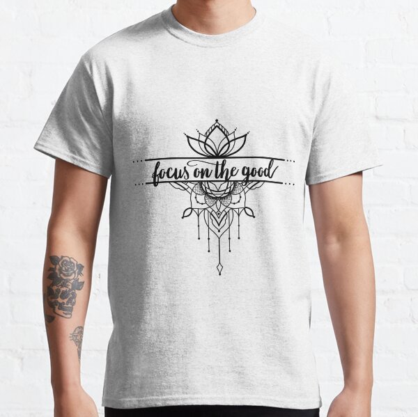 focus on the good lettering ornament lotus flower Classic T-Shirt