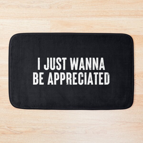 Item preview, I Just Wanna Be Appreciated - Society Loving Message #4 designed and sold by SalahBlt.