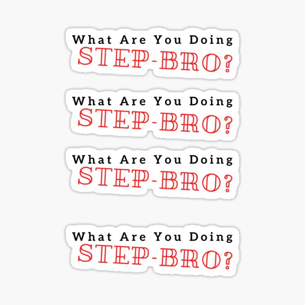 What Are You Doing Step-Bro 2 ? Sticker