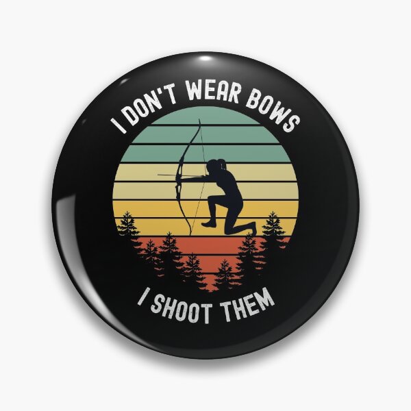 Item preview, I Don't Wear Bows I Shoot Them designed and sold by RozWatts.
