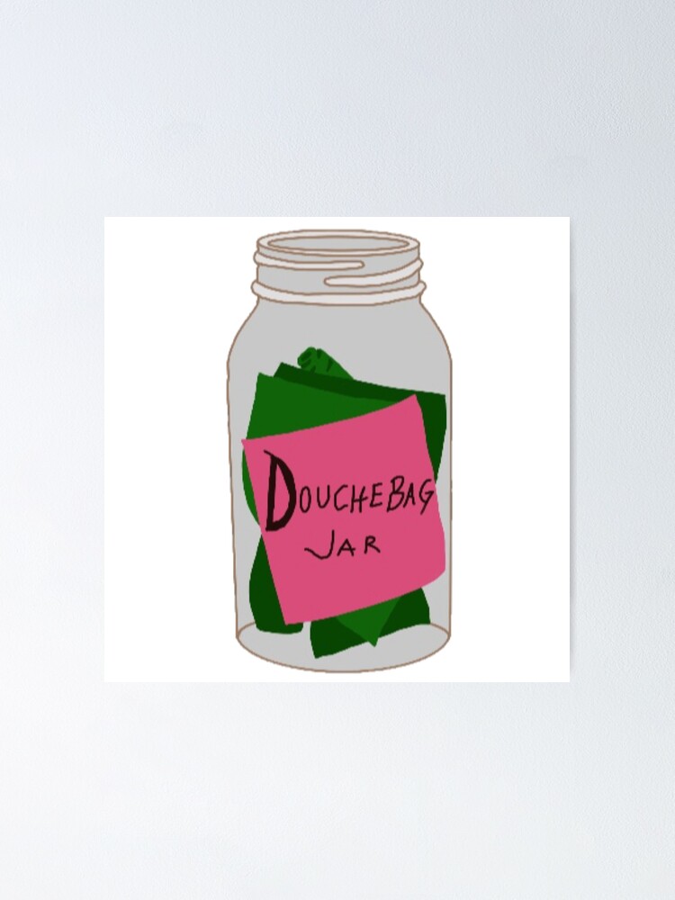 Douchebag Jar Poster By Ellehodge Redbubble