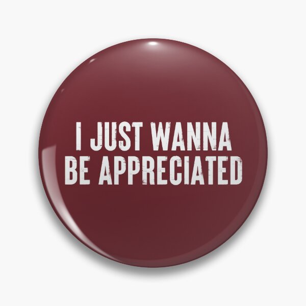 Item preview, I Just Wanna Be Appreciated - Society Loving Message #7 designed and sold by SalahBlt.