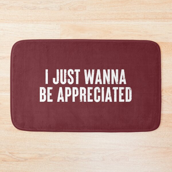 Item preview, I Just Wanna Be Appreciated - Society Loving Message #7 designed and sold by SalahBlt.