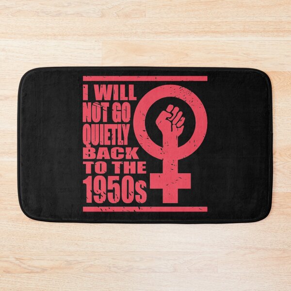 Item preview, Will not go quietly back to 1950's Women Rights designed and sold by tarek25.