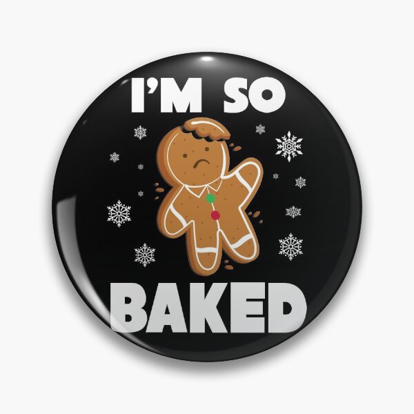Item preview, I'm So Baked Gingerbread Man Christmas Funny Cookie Baking designed and sold by TheMattDesigns.