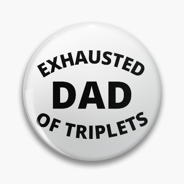 Item preview, Exhausted dad of triplets designed and sold by crikz.