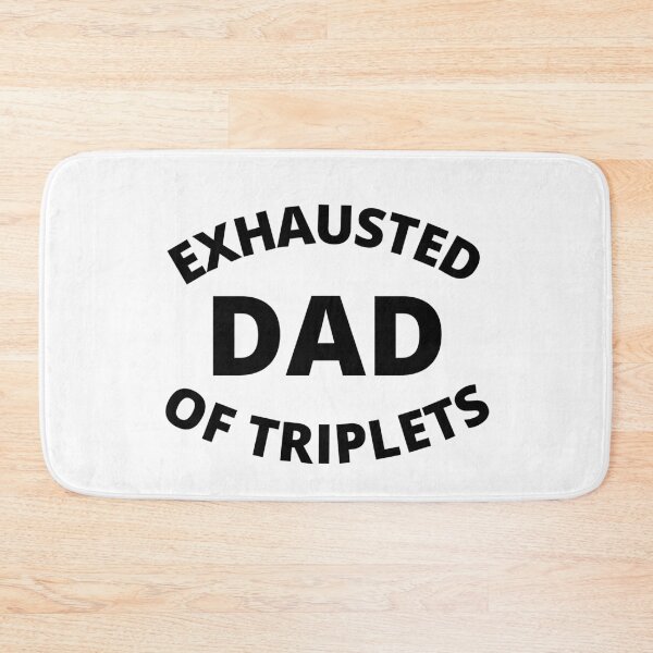 Item preview, Exhausted dad of triplets designed and sold by crikz.