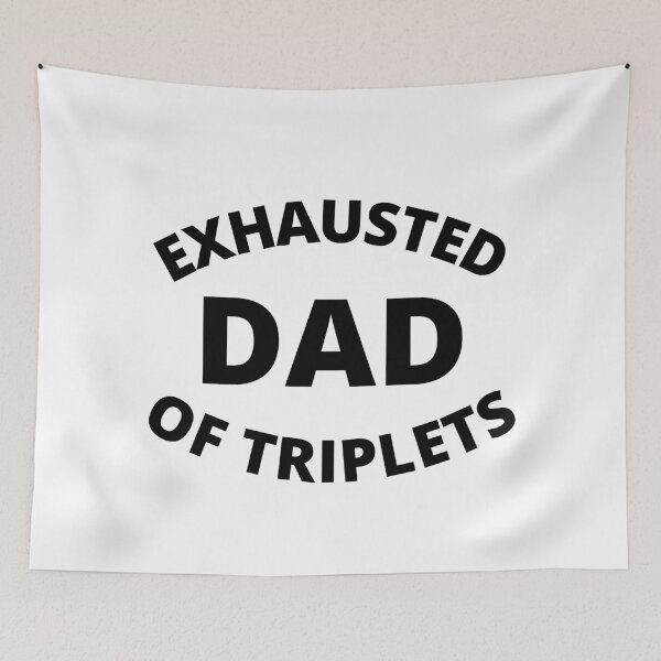 Item preview, Exhausted dad of triplets designed and sold by crikz.