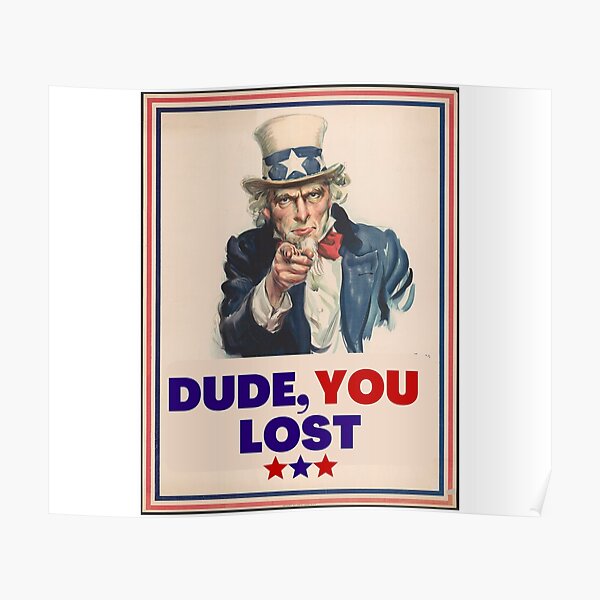"Dude You Lost" Poster