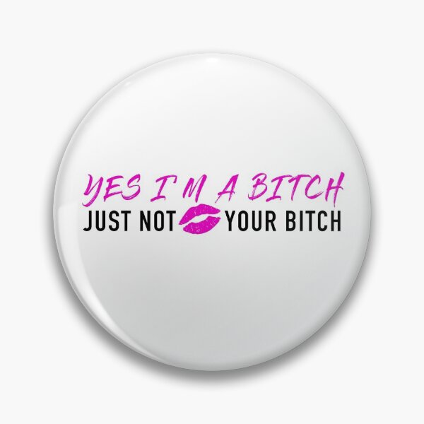 Item preview, Yes Im A Bitch designed and sold by Abel Designs.