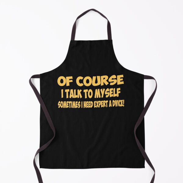 Item preview, Of Course I Talk to Myself Sometimes I Need Expert Advice Funny Sarcasm designed and sold by FunnyDSN.