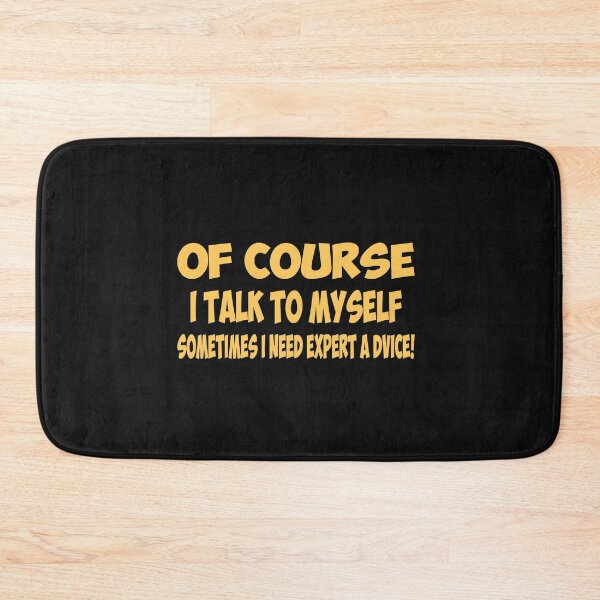 Item preview,  Of Course I Talk to Myself Sometimes I Need Expert Advice Funny Sarcasm  designed and sold by FunnyDSN.