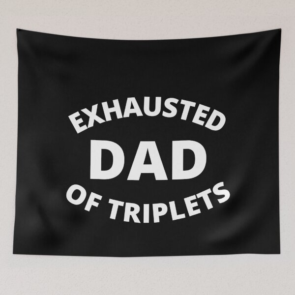 Item preview, Exhausted dad of triplets designed and sold by crikz.