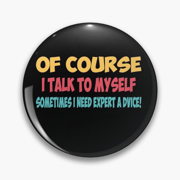 Item preview, Of Course I Talk to Myself Sometimes I Need Expert Advice Funny Sticker designed and sold by FunnyDSN.