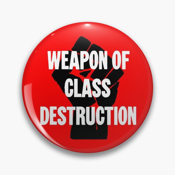 Item preview, Weapon Of Class Destruction designed and sold by Good-Looking Corpse.