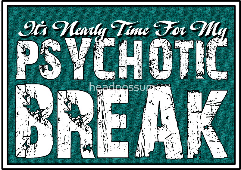 full psychotic break