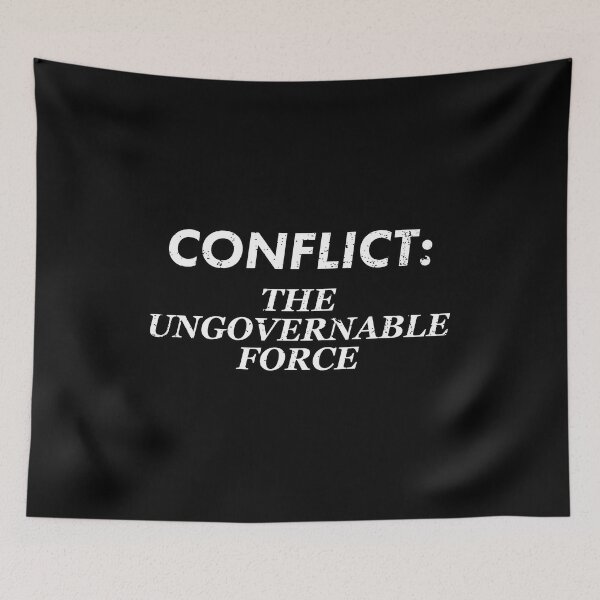 Item preview, Difficult Conflict Resolution. Conflict: The Ungovernable Force designed and sold by Gold Wings Tees.