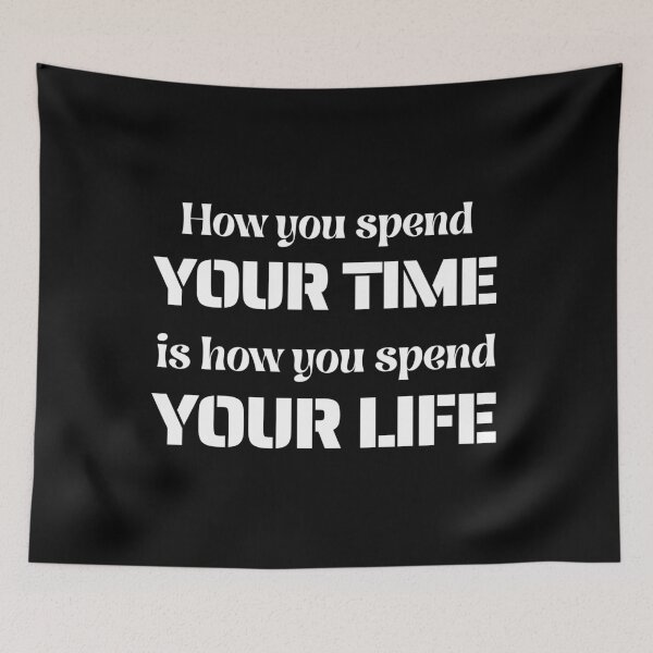 Item preview, How You Spend Your Time is How You spend Your Life designed and sold by StarlightTales.
