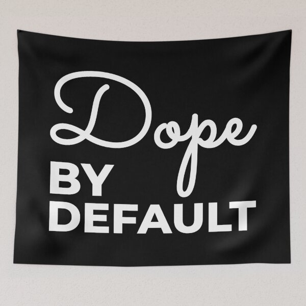Item preview, Dope By Default designed and sold by infleims.
