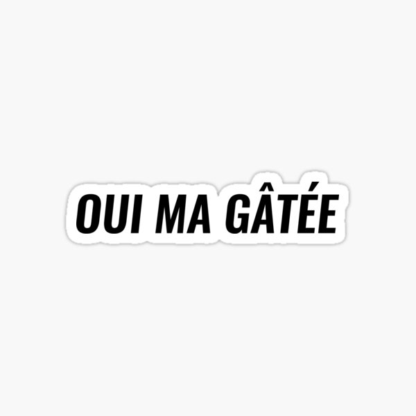 Oui ma gâtée (SCH - Bande organisée) Sticker