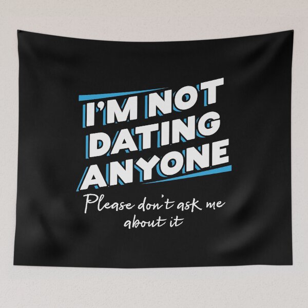 Item preview, I'm not dating anyone. Please don't ask me about it designed and sold by Gold Wings Tees.