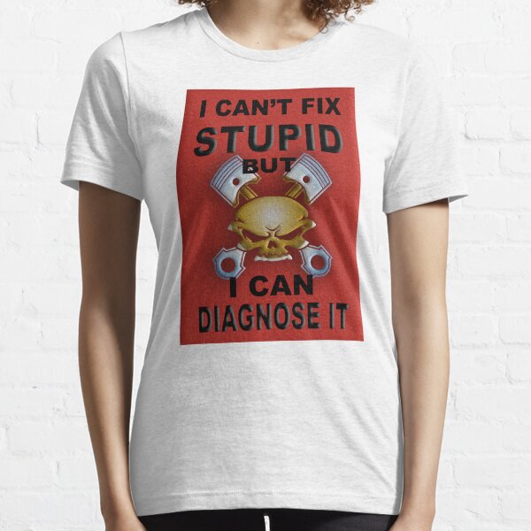I Can't Fix Stupid BUT I Can Diagnose It RED V2 Essential T-Shirt