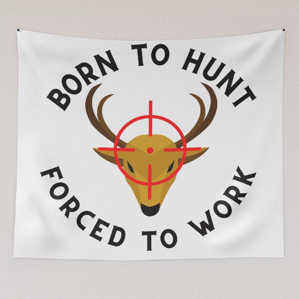 Item preview, Born To Hunt Forced To Work designed and sold by Macka137.
