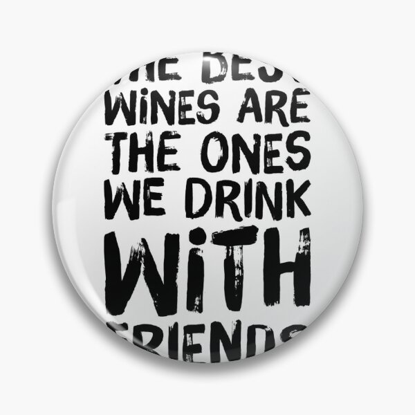 Item preview, The Best Wines Are The Ones We Drink With Friends designed and sold by sgoerl.